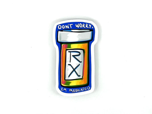 Don't Worry, I'm Medicated Funny Weird Meme Sticker