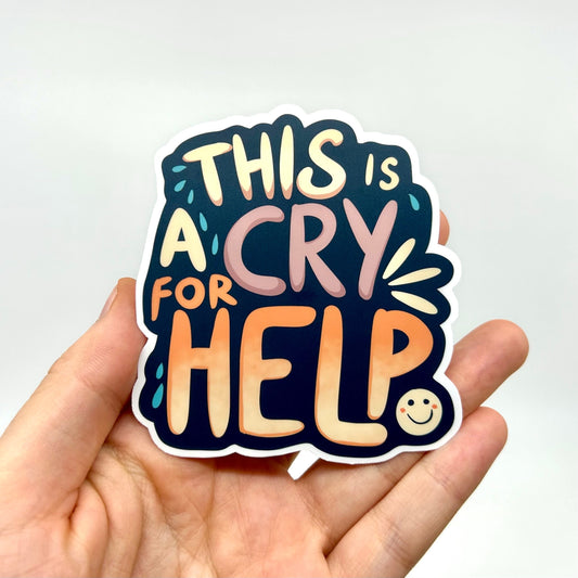 This is a Cry for Help Funny Sticker - A Quirky Addition for Laptops, Journals, and Sticker Collections