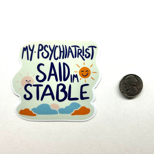 My Psychiatrist Said I’m Stable - Weird Meme Sticker - Ideal for Laptops, Journals, and Unique Gift for Sticker Enthusiasts