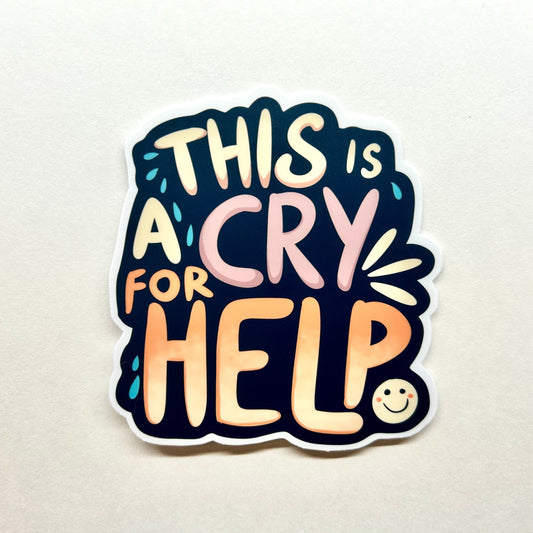 This is a Cry for Help Funny Sticker - A Quirky Addition for Laptops, Journals, and Sticker Collections